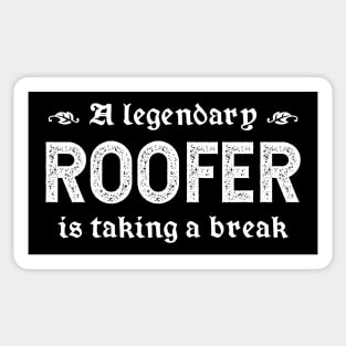 A Legendary Roofer Is Taking A Break Sticker